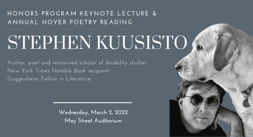 Advertisement for Stephen Kuusisto Honors Program Keynote Lecture and Annual Poetry Reading with Stephen and his dog